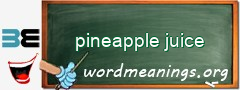 WordMeaning blackboard for pineapple juice